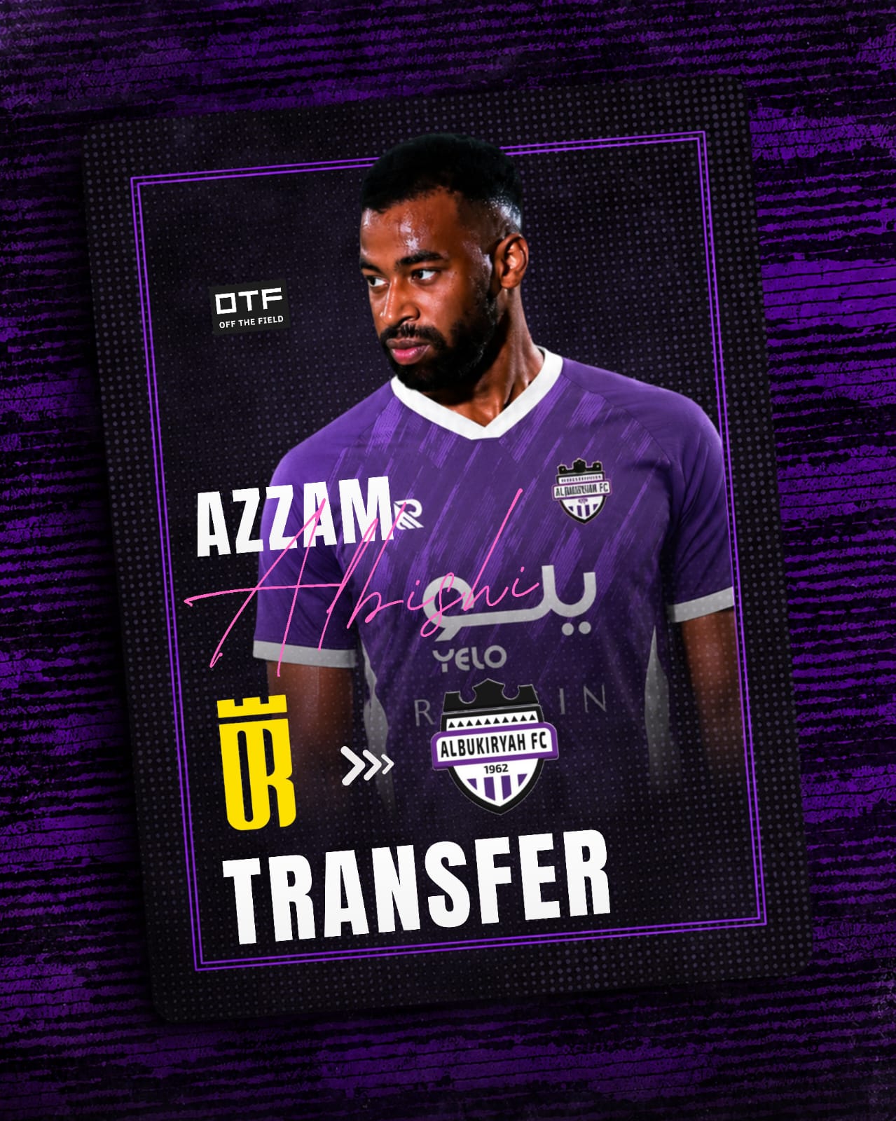Off the Field Agency Completes Azzam Al-Bishi’s Transfer to Al Bukayriyah Club
